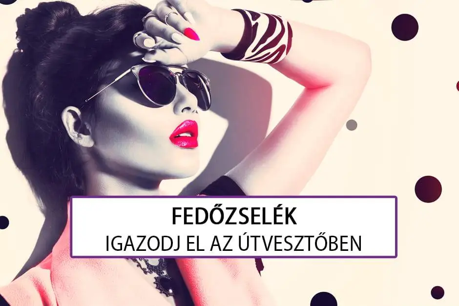 Fedőzselék – igazodj el az útvesztőben