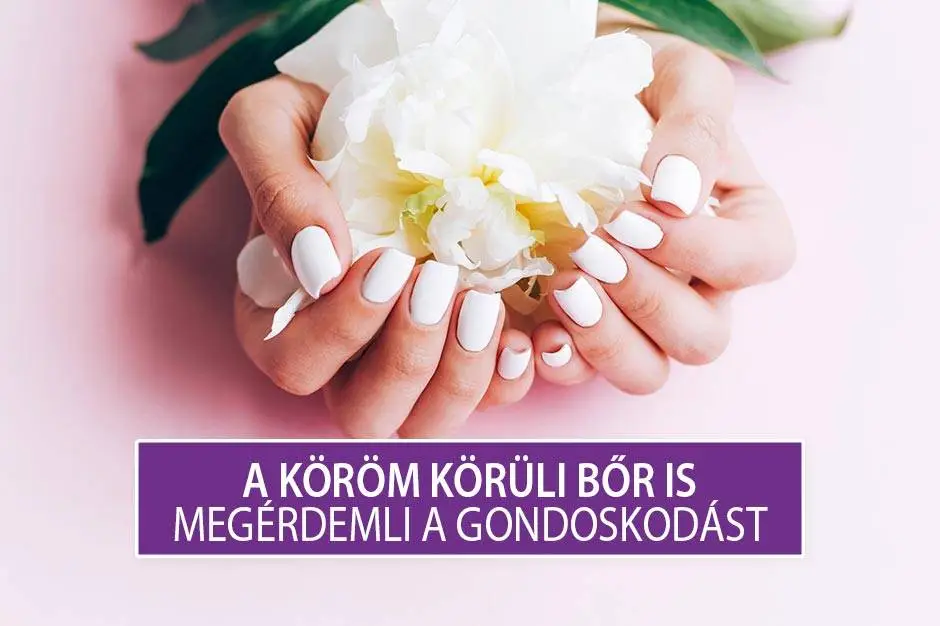 Körömápoló olaj – A köröm körüli bőr is megérdemli a gondoskodást