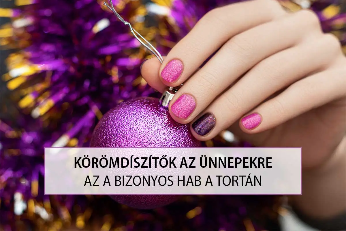 Körömdíszítők az ünnepekre – az a bizonyos hab a tortán