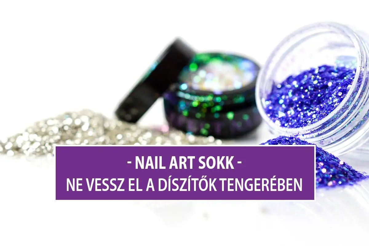 NailArt Sokk - Ne vessz el a körömdíszítők tengerében