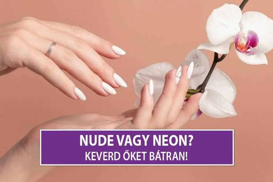 Nude vagy neon? Keverd őket bátran!