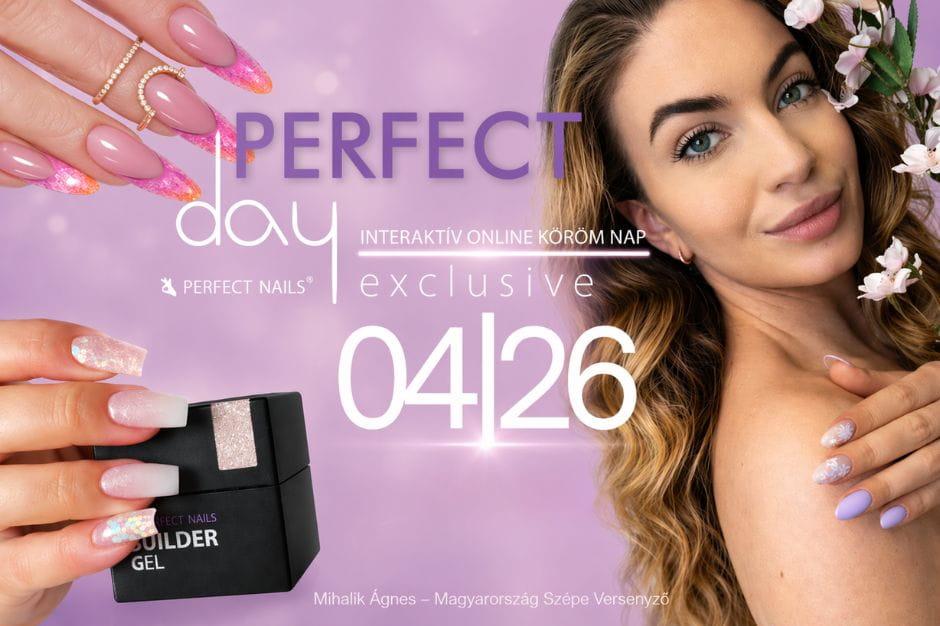 Tavaszi Perfect Day – csatlakozz a szezon leginspirálóbb műkörmös eseményéhez!